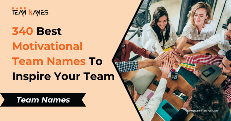 340 Best Motivational Team Names To Inspire Your Team