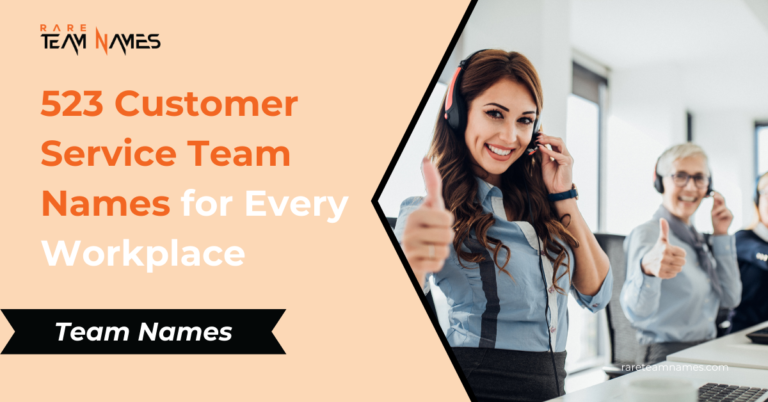 523 Customer Service Team Names for Every Workplace