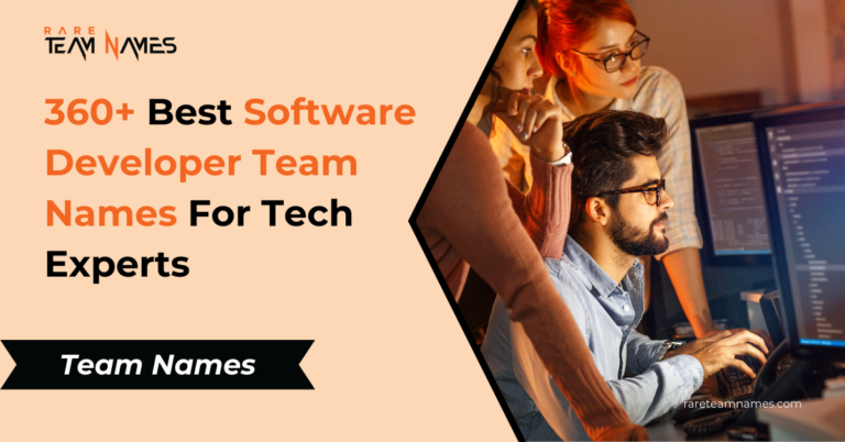 360+ Best Software Developer Team Names For Tech Experts