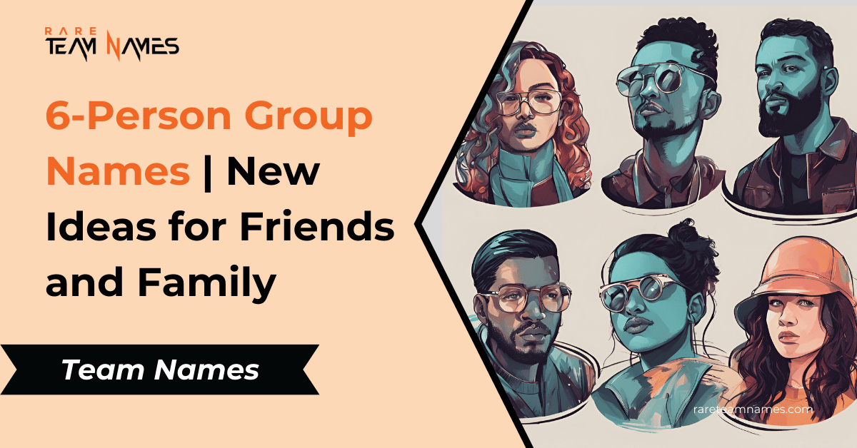 6-Person Group Names Explore New Ideas for Friends and Family