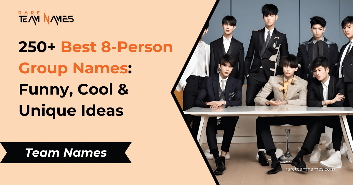 250+ Best 8-Person Group Names Funny, Cool & Unique Ideas