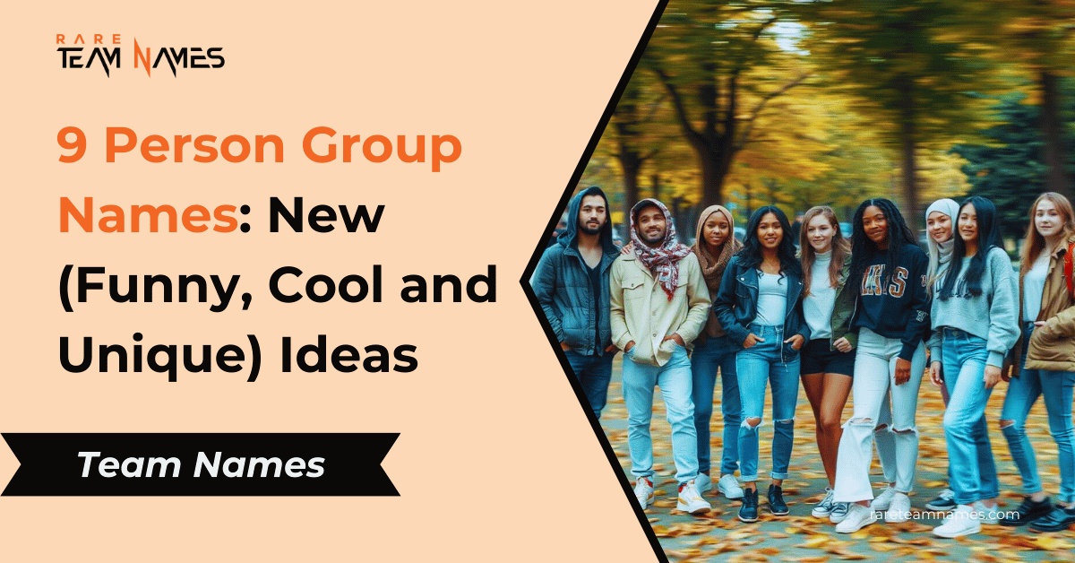 9 Person Group Names New (Funny, Cool and Unique) Ideas