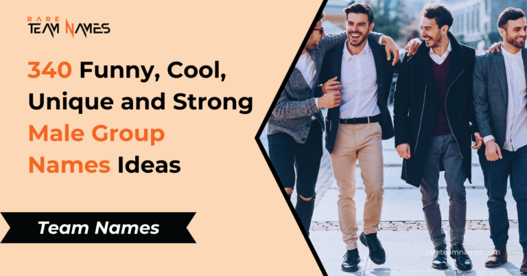 340 Funny, Cool, Unique and Strong Male Group Names Ideas