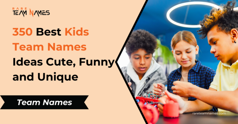 350 Best Kids Team Names Ideas from Cute, Funny and Unique options