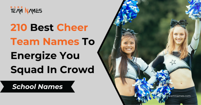 210 Best Cheer Team Names To Energize You Squad In Crowd