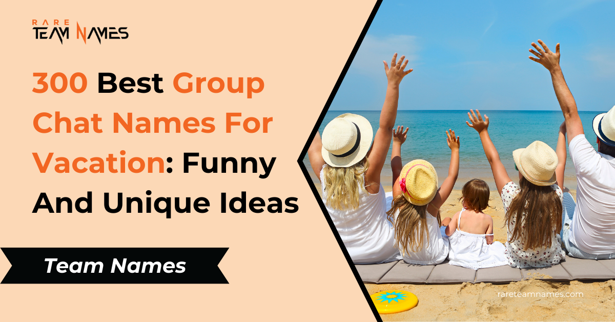 300 Best Group Chat Names For Vacation Funny And Unique Ideas